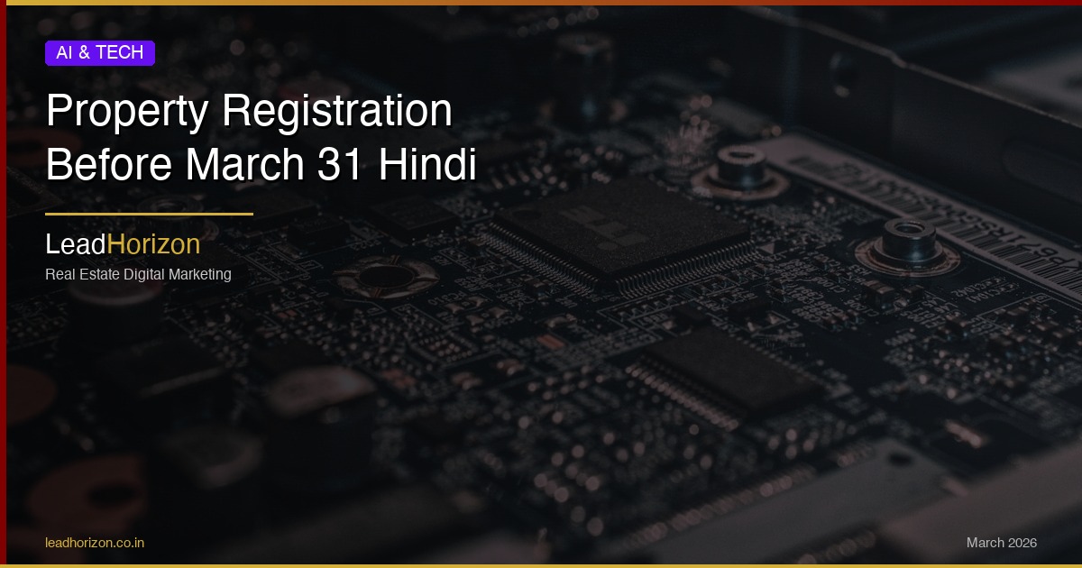 Property Registration Before March 31 - LeadHorizon Insights