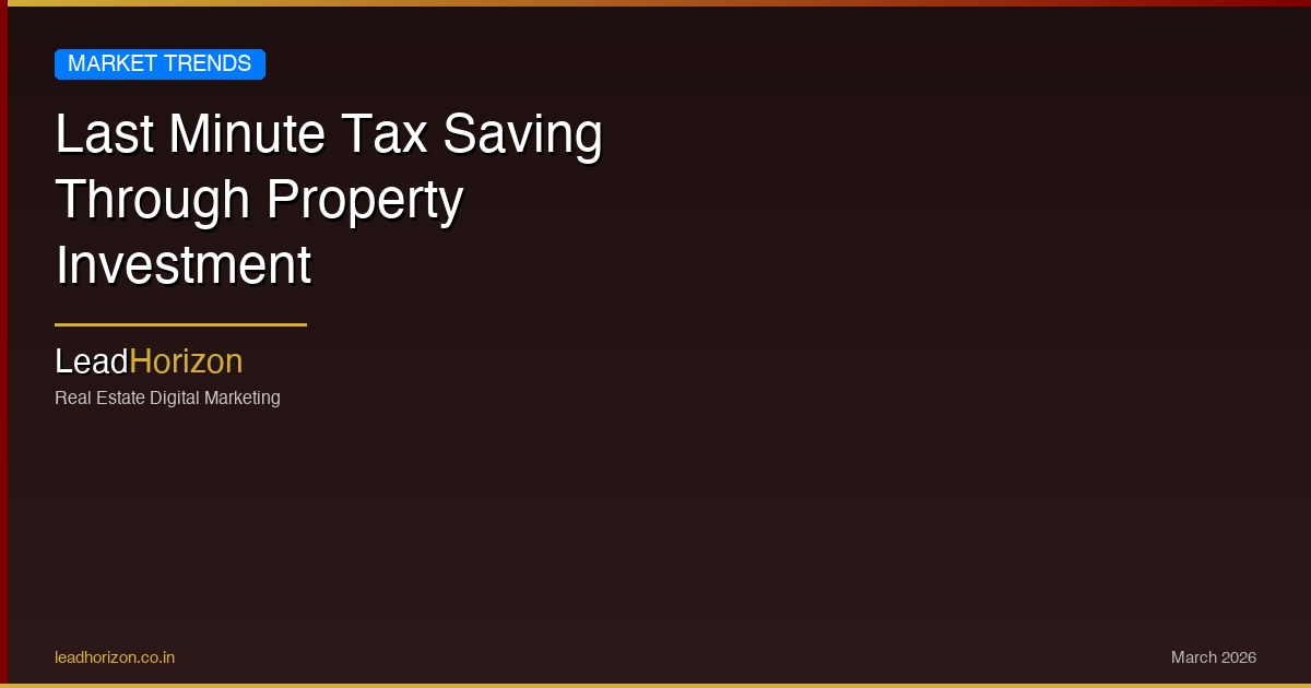 Tax Saving Property Investment - Real Estate Guide | LeadHorizon
